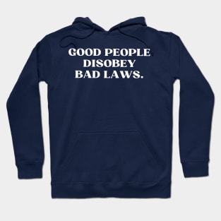 Good People Disobey Bad Laws Hoodie